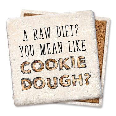 Drink Coaster - A raw diet? cookie dough